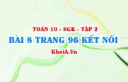 Bài 8 trang 96 Toán 10 Kết nối tri thức Tập 2
